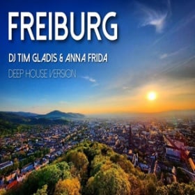 DJ TIM GLADIS & ANNA FRIDA - FREIBURG (DEEP HOUSE VERSION)